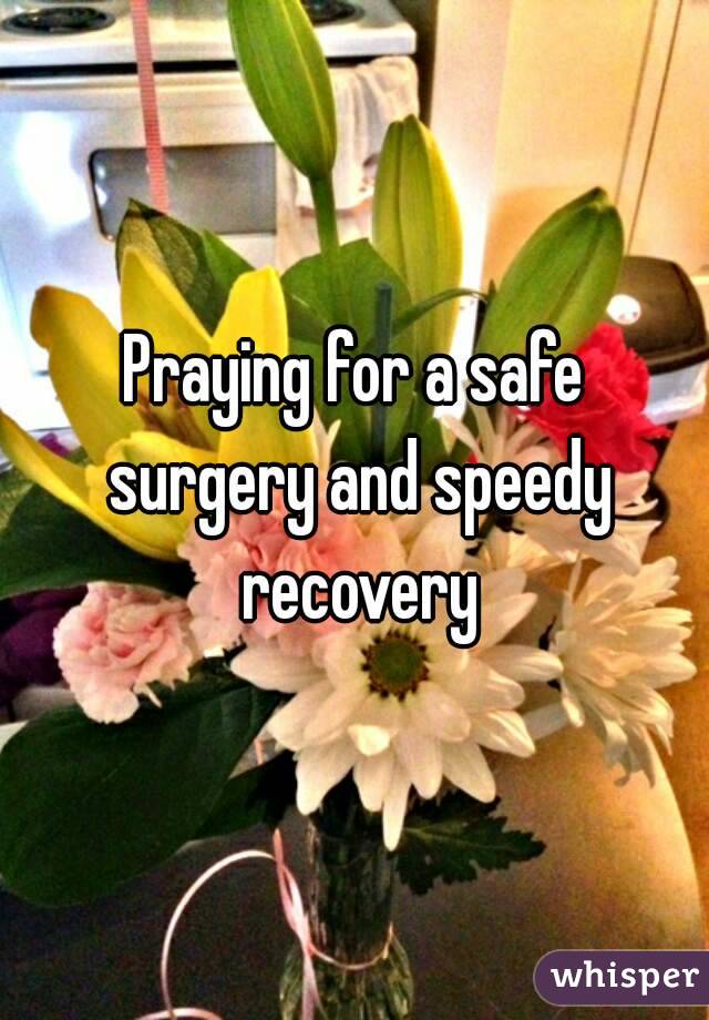 Praying for a safe surgery and speedy recovery
