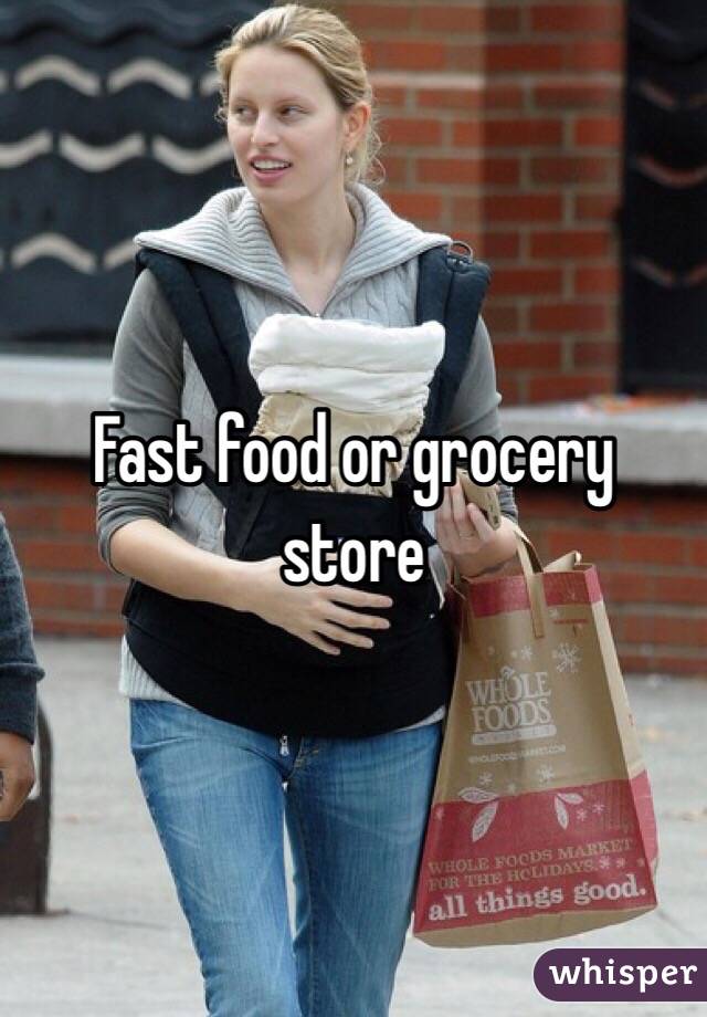 Fast food or grocery store