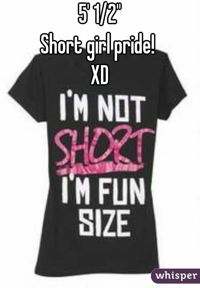 5' 1/2"
Short girl pride! 
XD