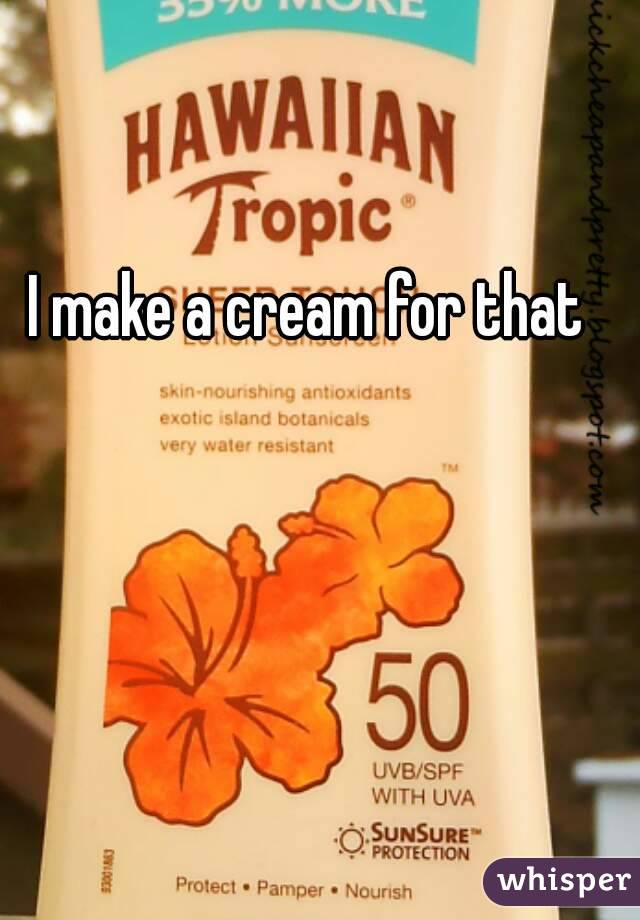 I make a cream for that