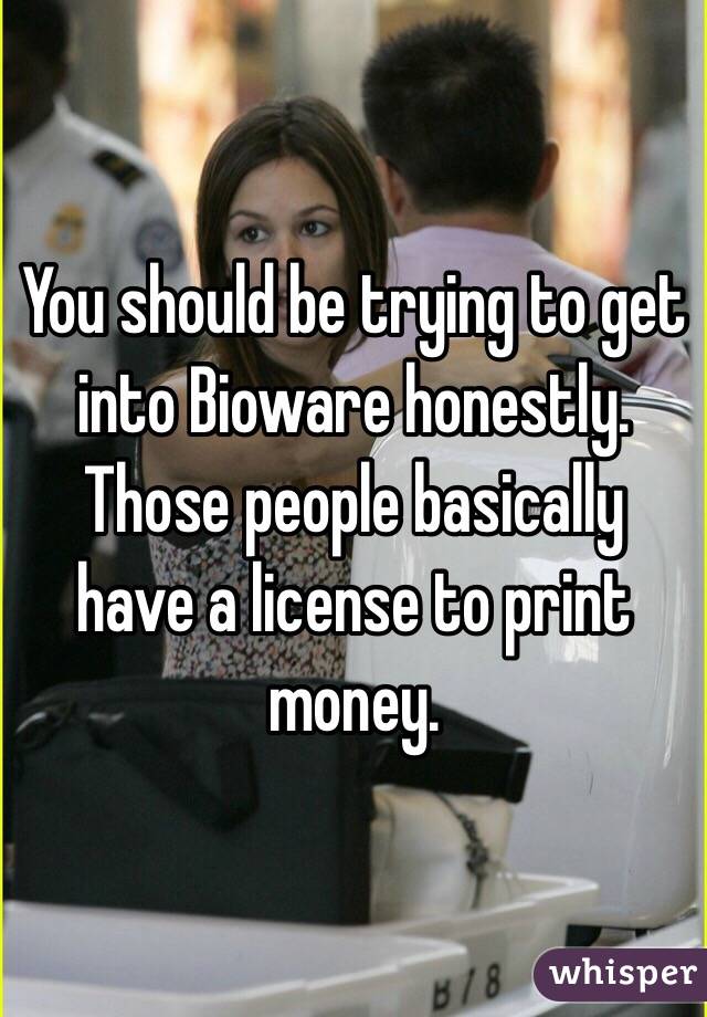 You should be trying to get into Bioware honestly. Those people basically have a license to print money. 