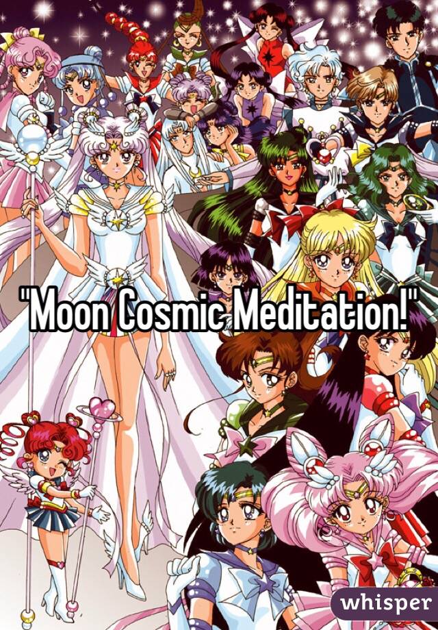 "Moon Cosmic Meditation!"