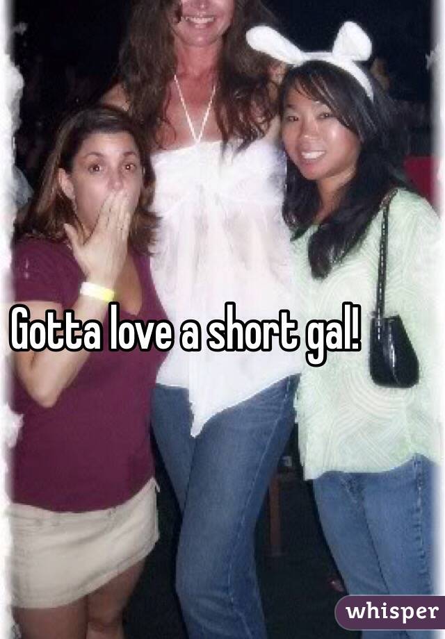 Gotta love a short gal!