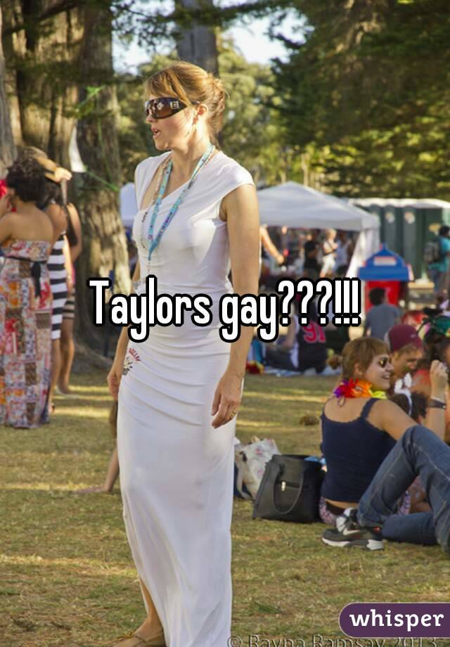 Taylors gay???!!!