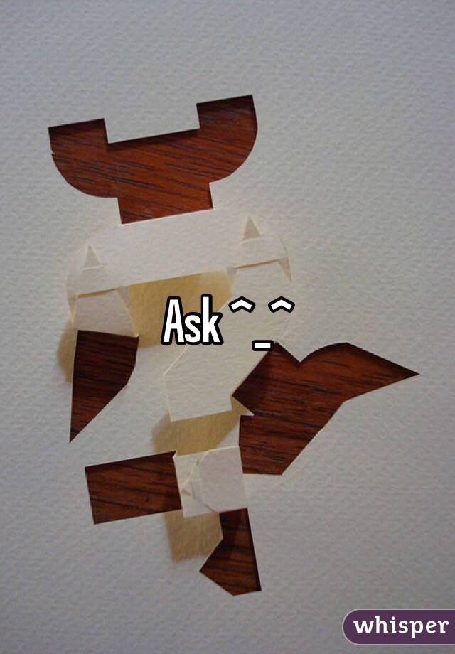 Ask ^_^