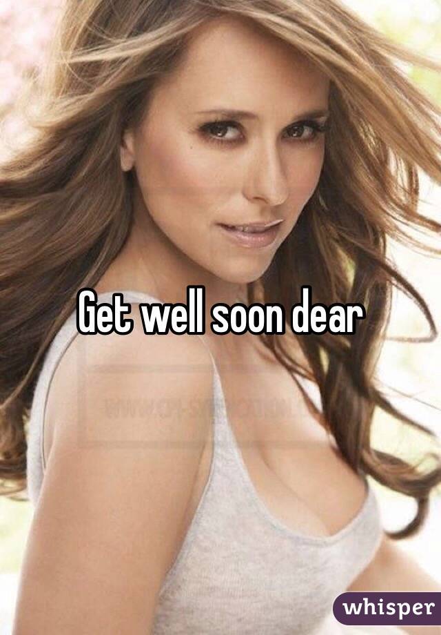Get well soon dear