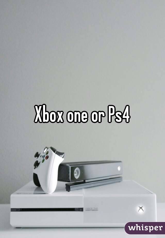 Xbox one or Ps4