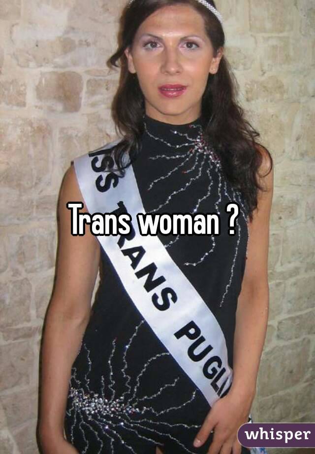 Trans woman ? 