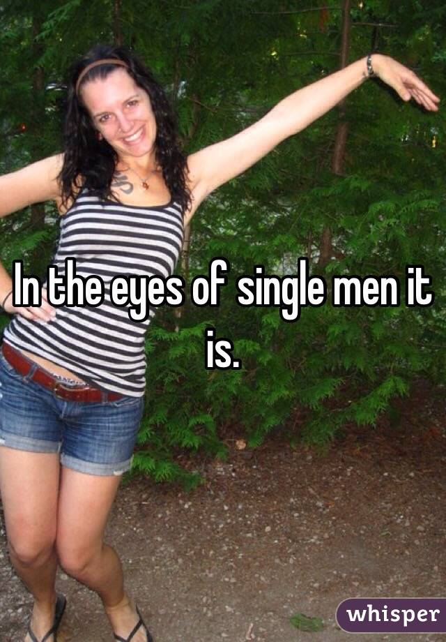 In the eyes of single men it is. 