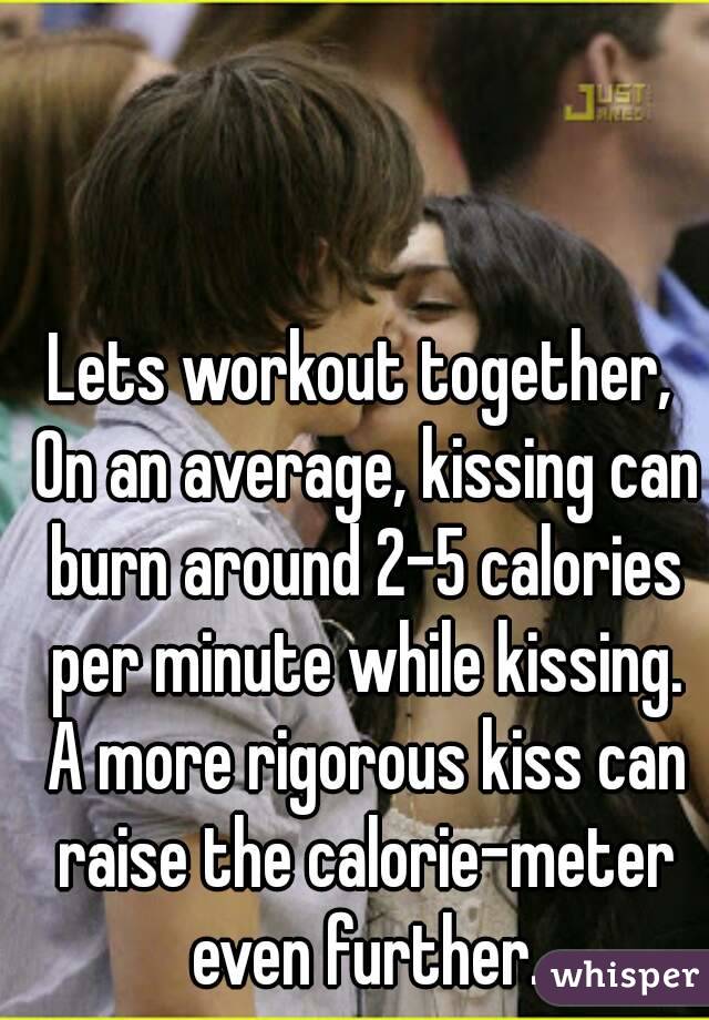 how kiss calories burn On together, can burn average, an workout kissing Lets