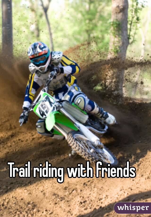 Trail riding with friends
