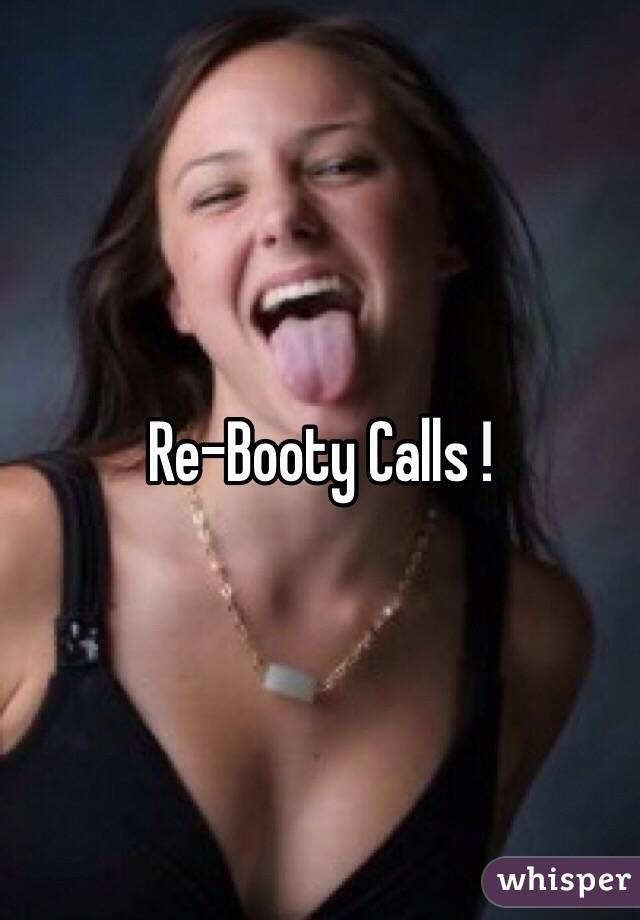 Re-Booty Calls !