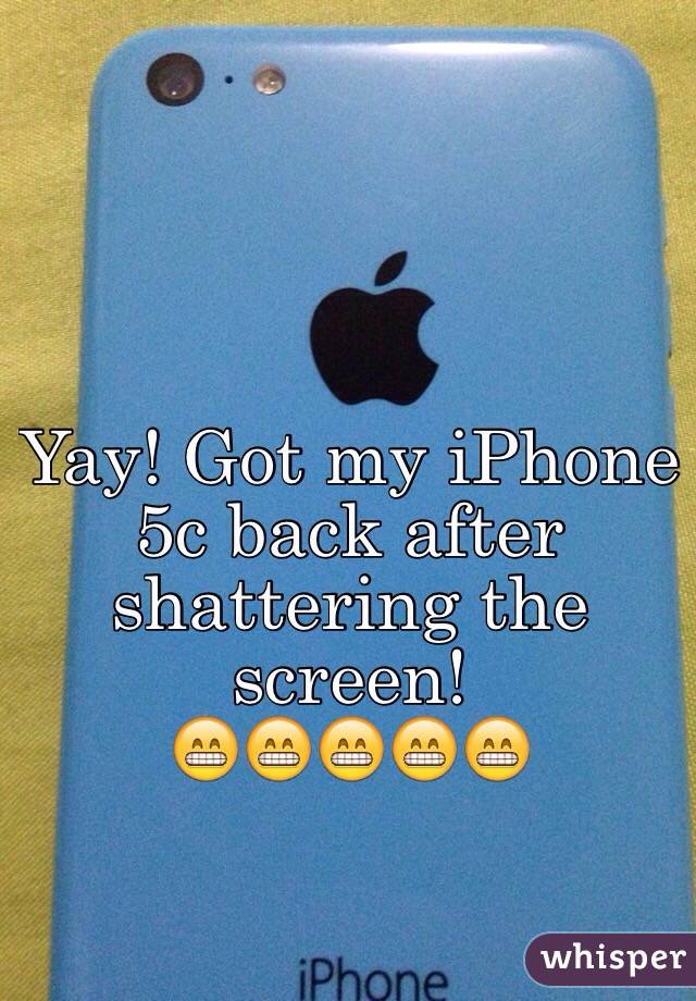 Yay! Got my iPhone 5c back after shattering the screen! 
😁😁😁😁😁