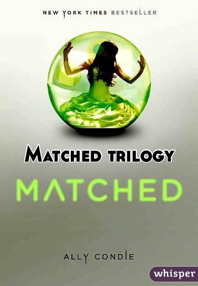Matched trilogy 
