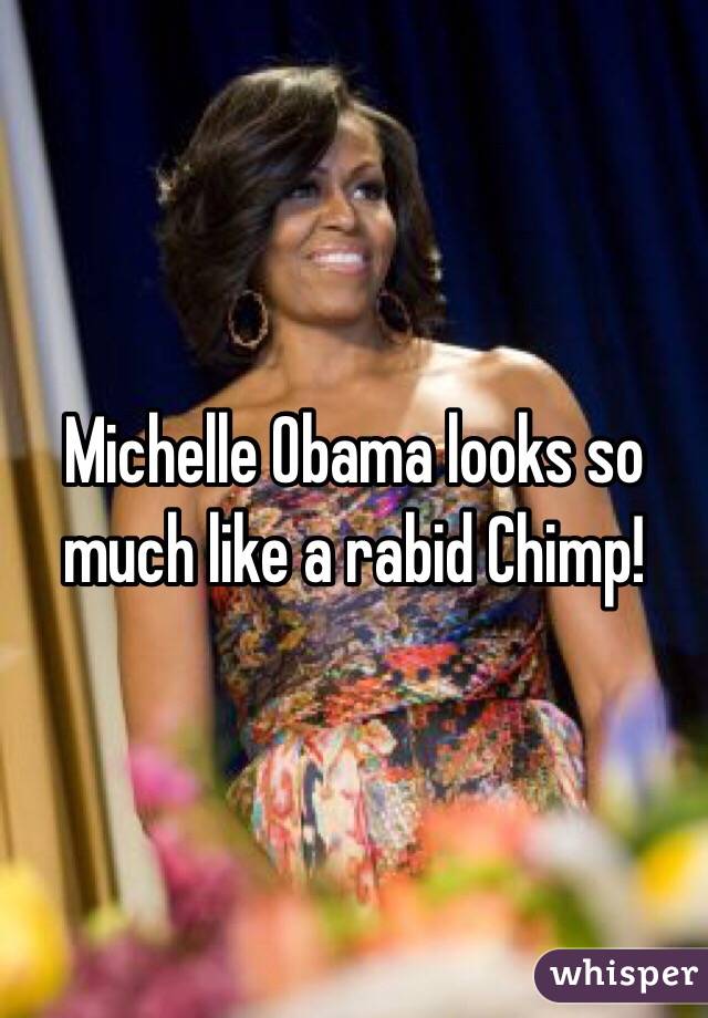 Michelle Obama looks so much like a rabid Chimp!