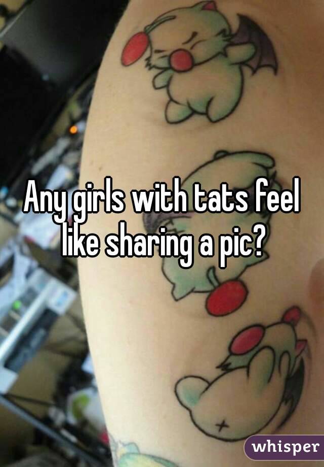 Any girls with tats feel like sharing a pic?