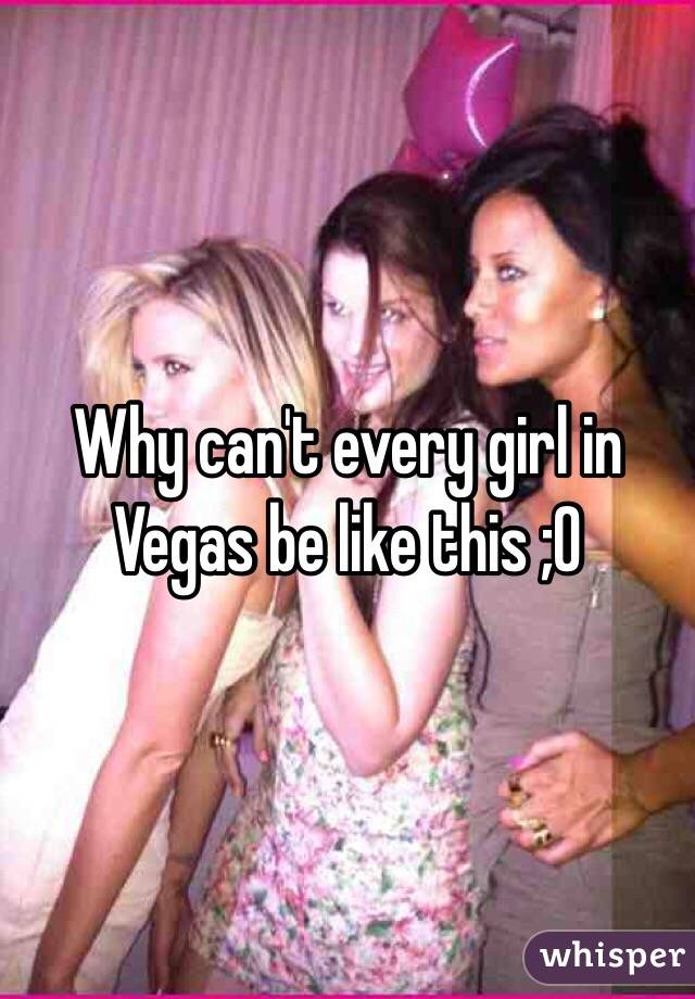 Why can't every girl in Vegas be like this ;0