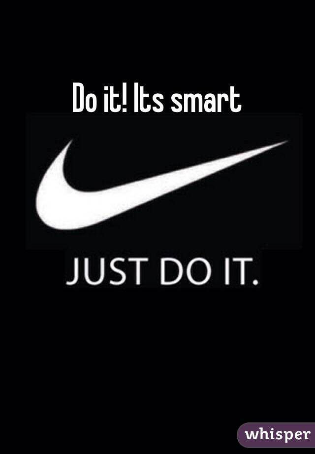 Do it! Its smart