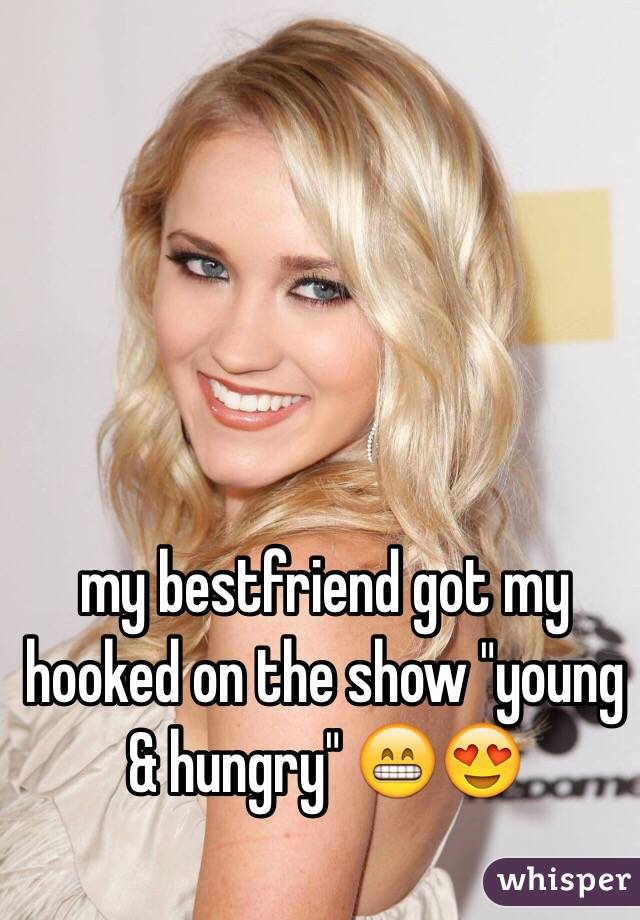 my bestfriend got my hooked on the show "young & hungry" 😁😍