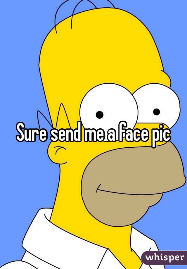 Sure send me a face pic
