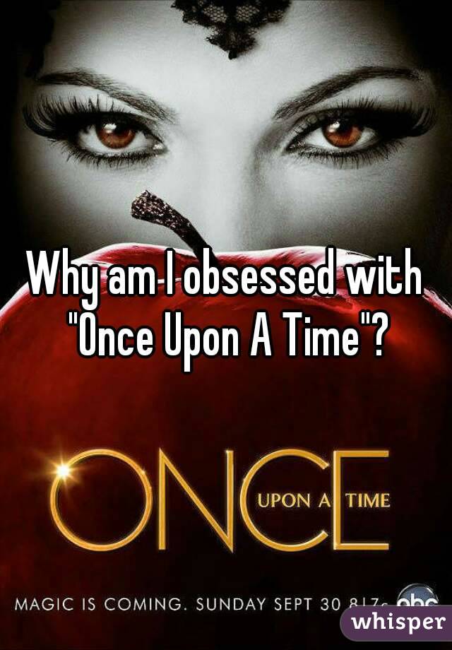 Why am I obsessed with "Once Upon A Time"?