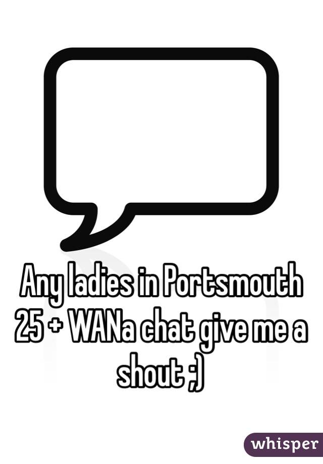 Any ladies in Portsmouth 25 + WANa chat give me a shout ;) 
