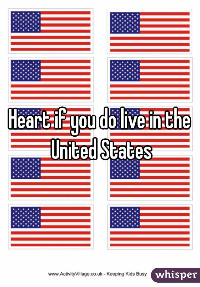 Heart if you do live in the United States