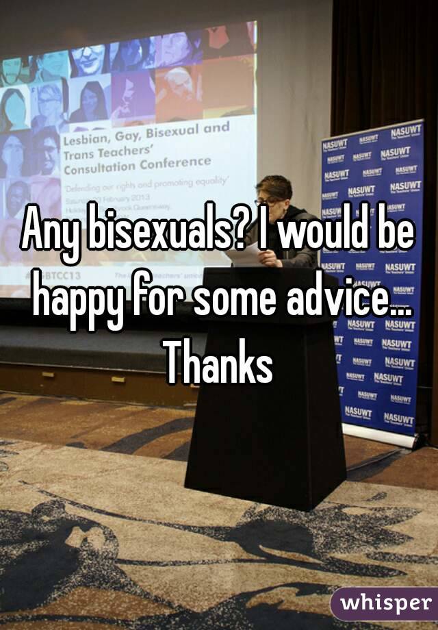 Any bisexuals? I would be happy for some advice...
Thanks