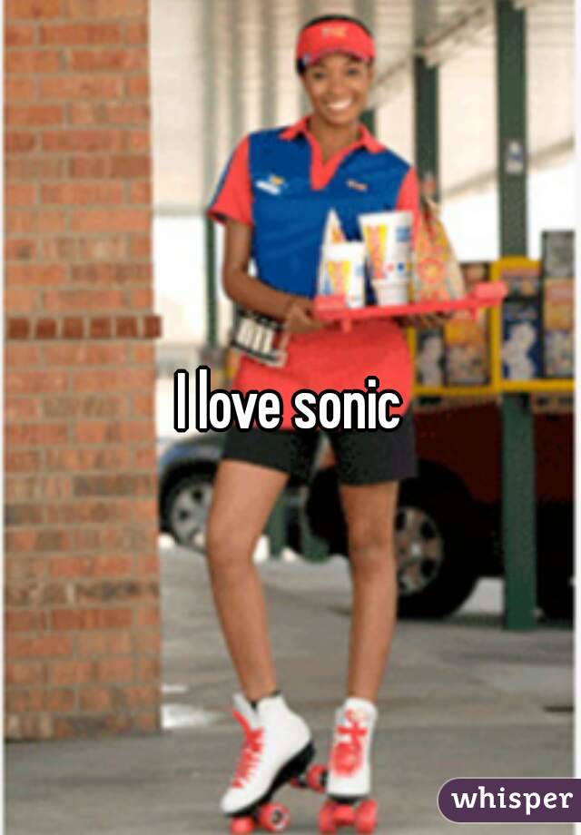 I love sonic