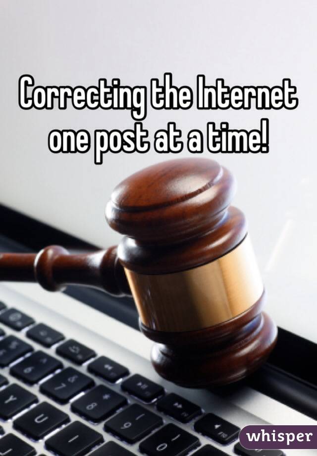 Correcting the Internet one post at a time!