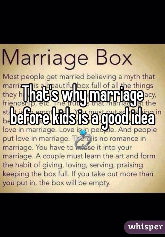 That's why marriage before kids is a good idea 💍