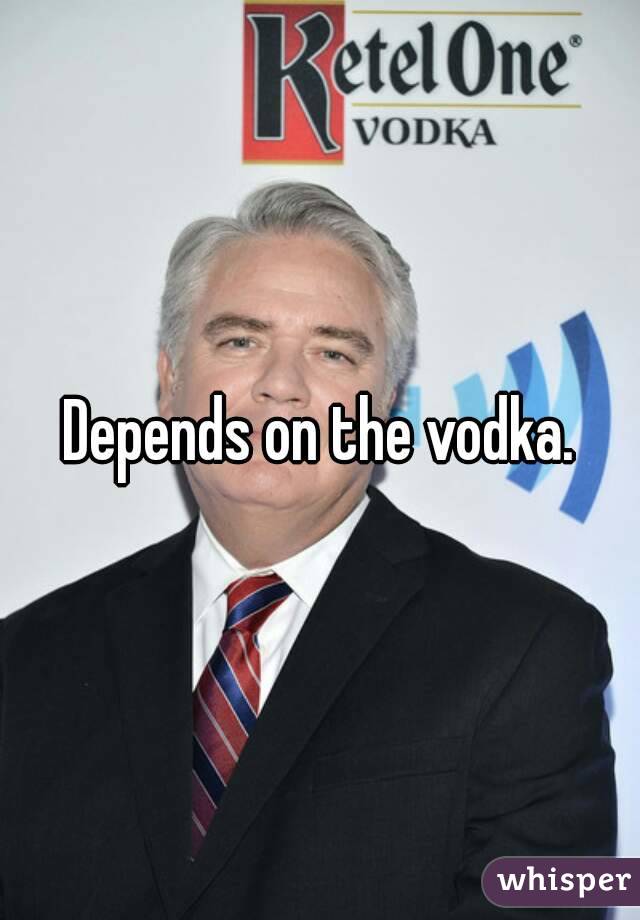 Depends on the vodka.