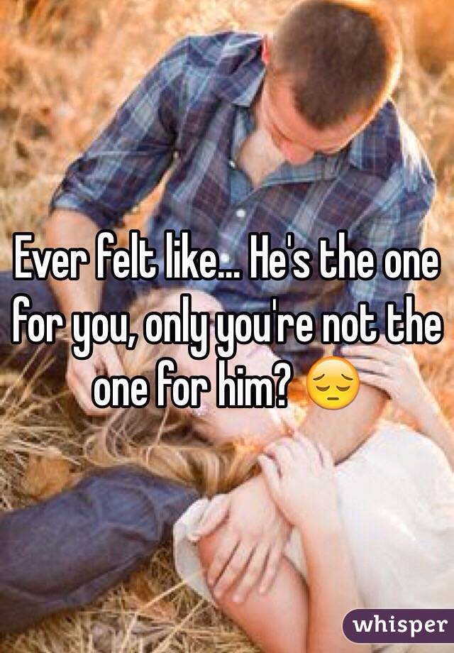 Ever felt like... He's the one for you, only you're not the one for him? 😔