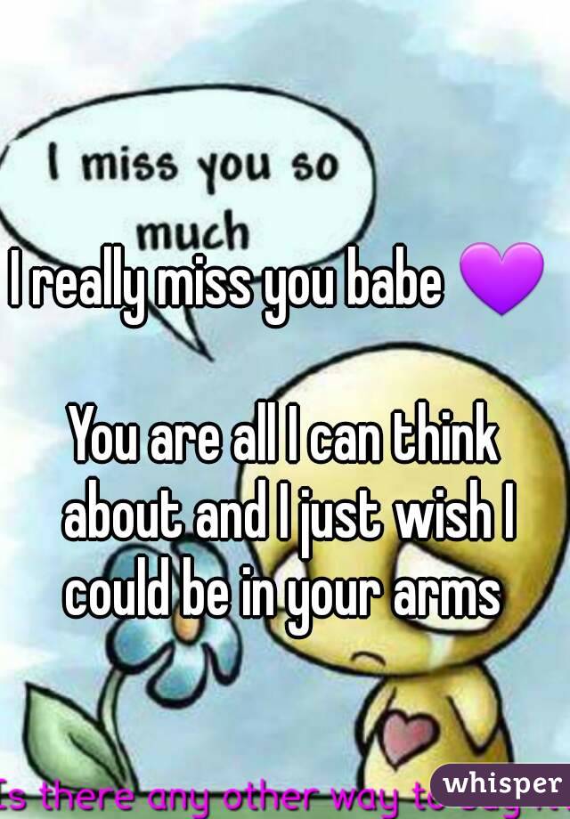 I really miss you babe 💜  
You are all I can think about and I just wish I could be in your arms 