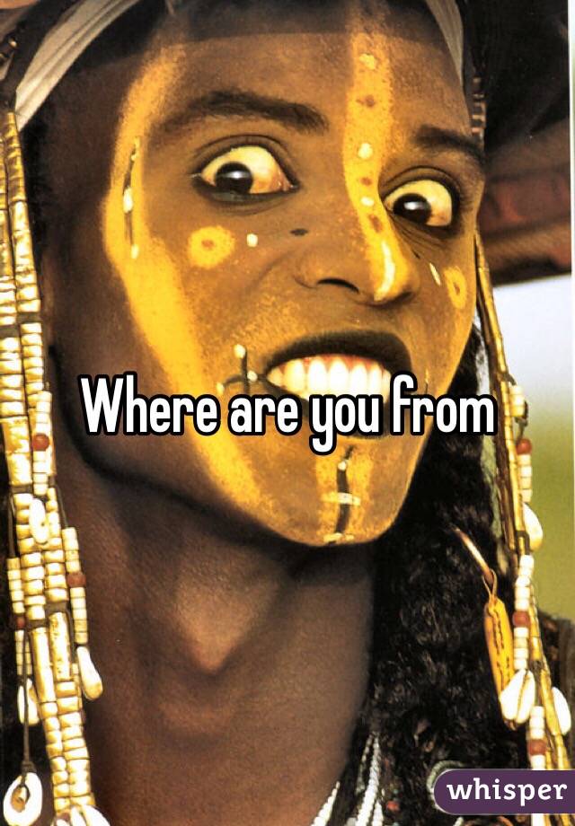 Where are you from 