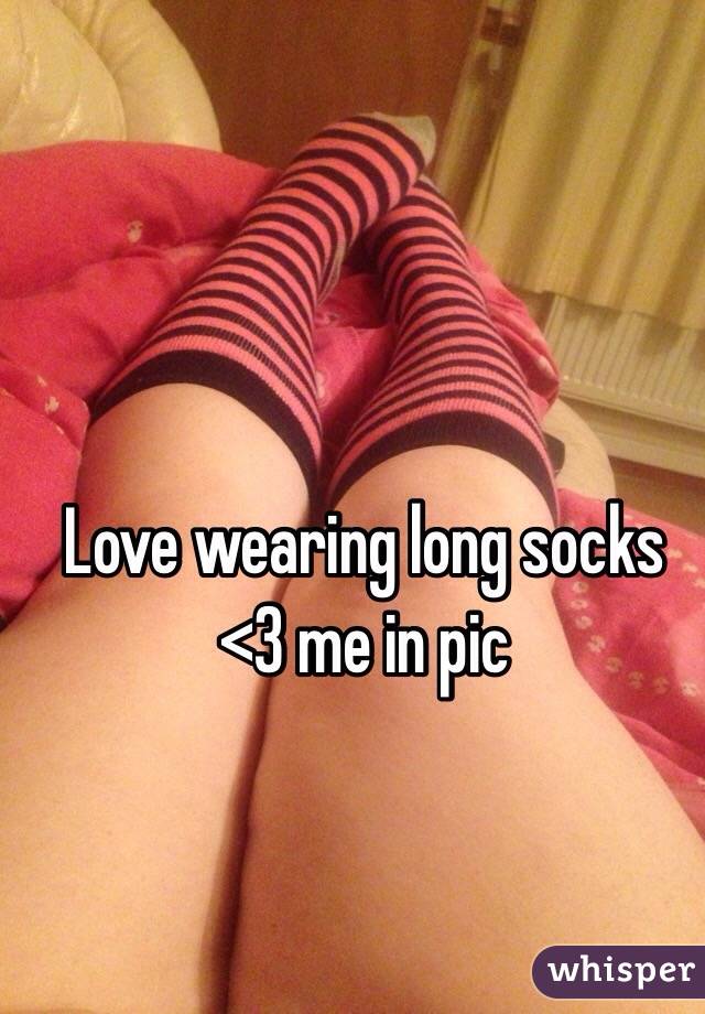 Love wearing long socks <3 me in pic 