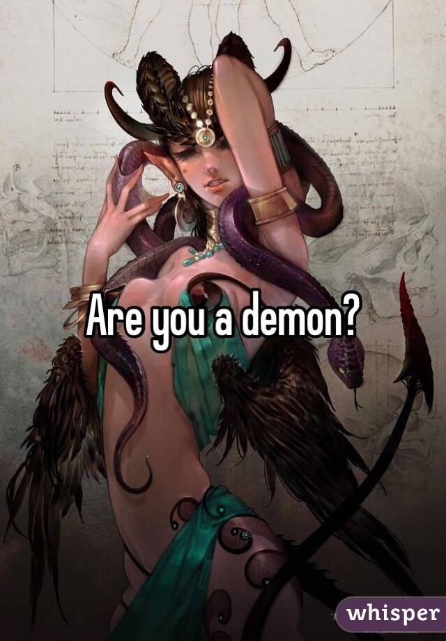 Are you a demon?