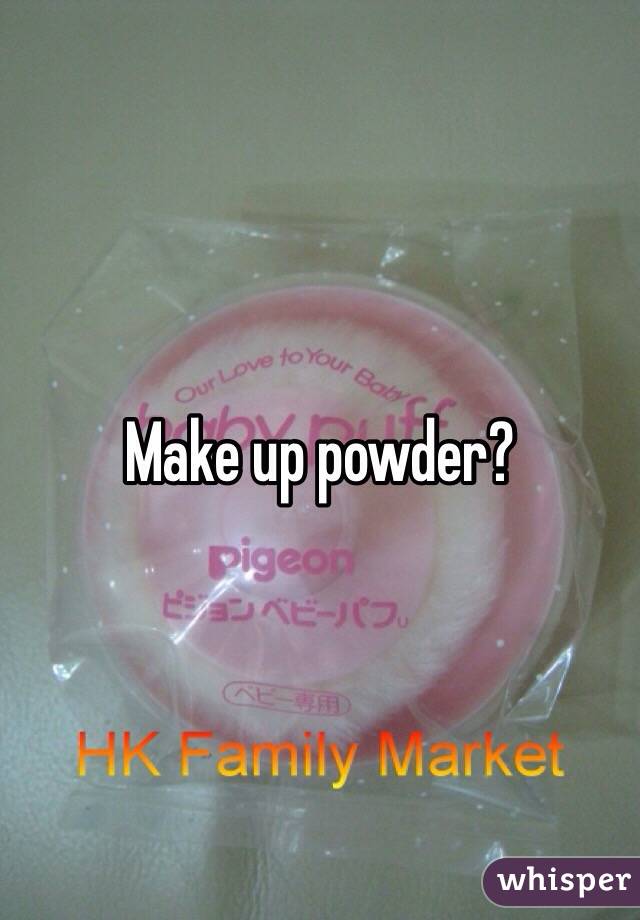 Make up powder? 
