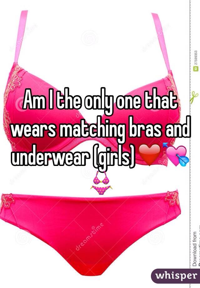 Am I the only one that wears matching bras and underwear (girls)❤️💘👙