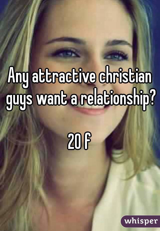 Any attractive christian guys want a relationship?  
20 f