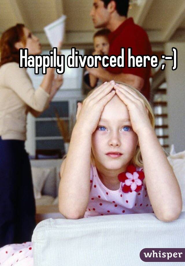 Happily divorced here ;-)