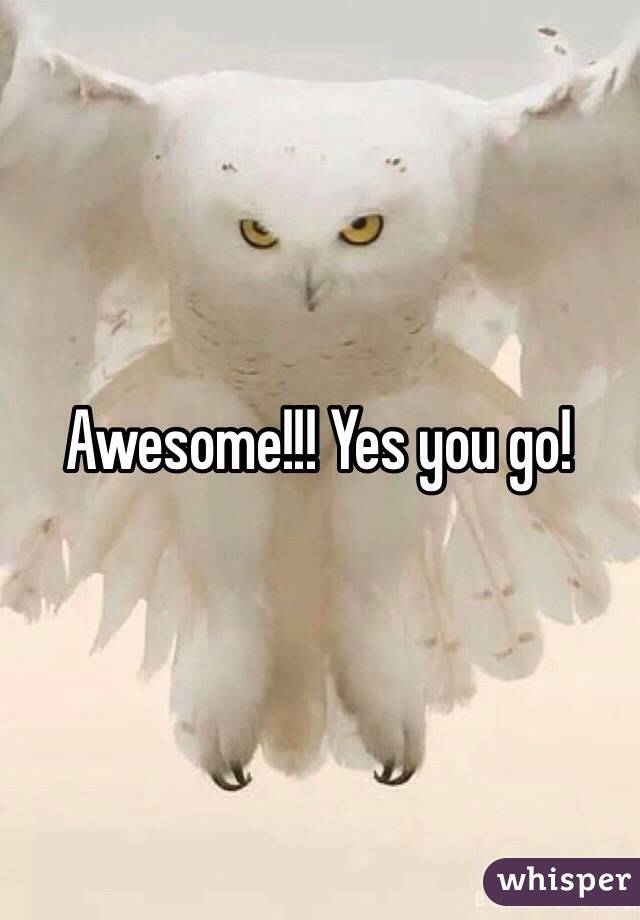 Awesome!!! Yes you go! 