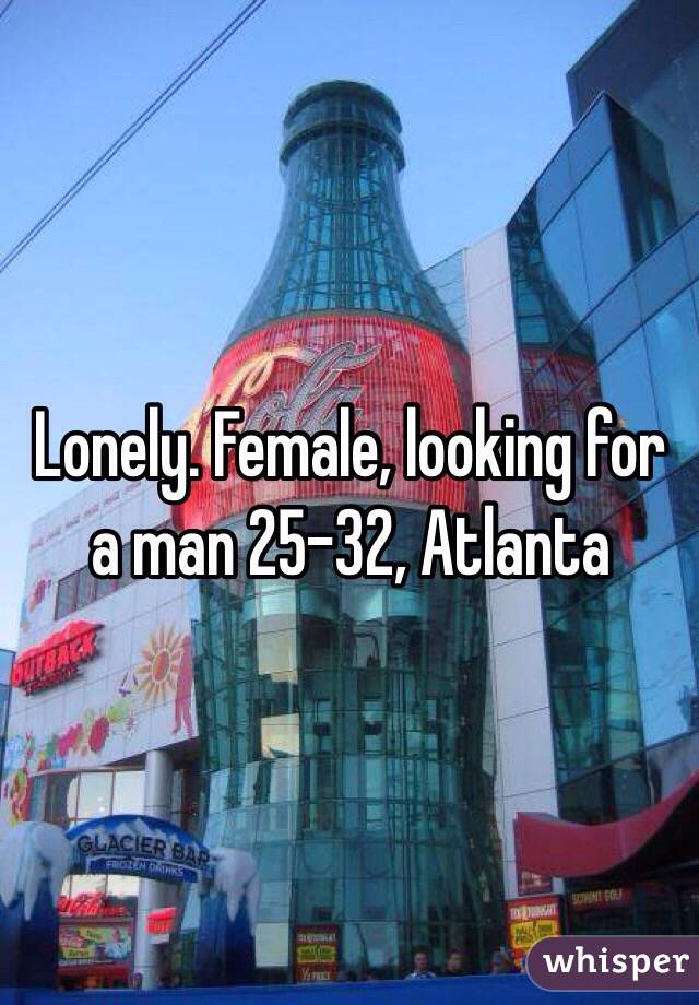 Lonely. Female, looking for a man 25-32, Atlanta 