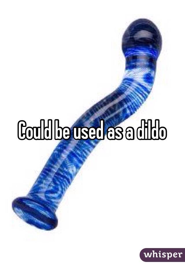 Could be used as a dildo