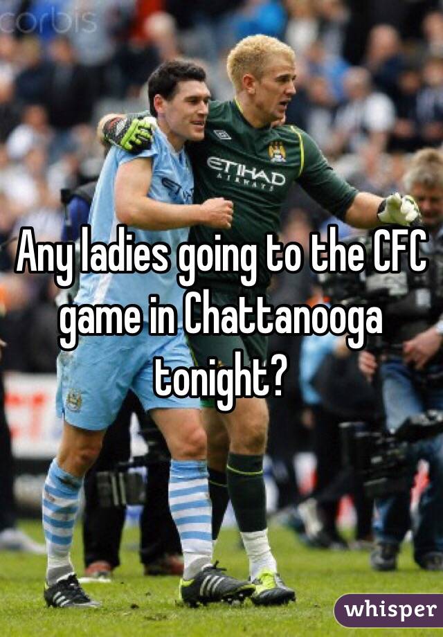 Any ladies going to the CFC game in Chattanooga tonight? 