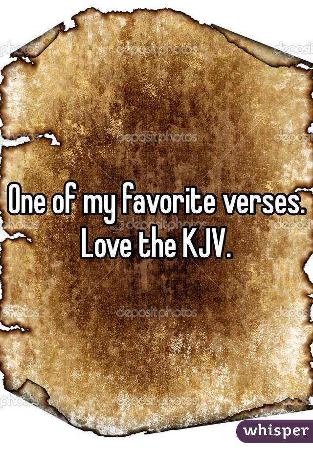 One of my favorite verses. Love the KJV.