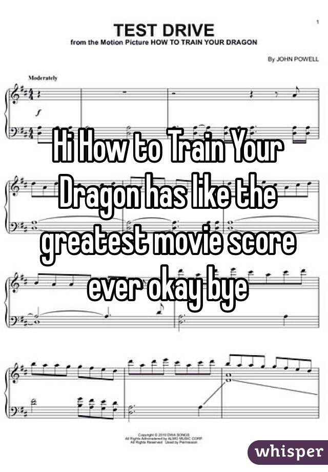 Hi How to Train Your Dragon has like the greatest movie score ever okay bye
