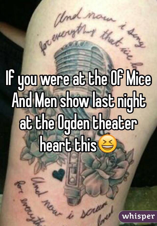 If you were at the Of Mice And Men show last night at the Ogden theater heart this😆