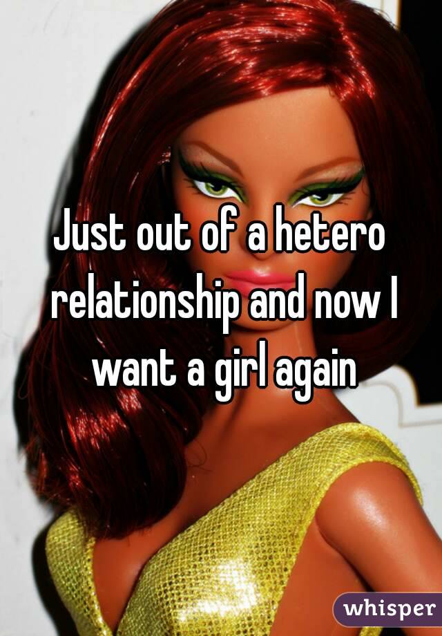 Just out of a hetero relationship and now I want a girl again