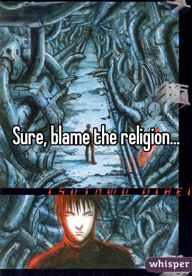 Sure, blame the religion...